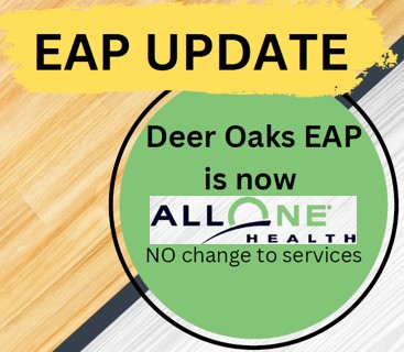 Deer Oaks EAP is now All One Health with no change to services